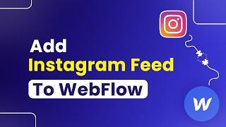 How To Add Instagram Feed In Webflow (Easily)