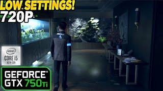 Detroit Become Human GTX 750 Tİ - 720p Low,