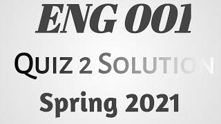 Eng 001 Quiz 2 Solution Spring 2021