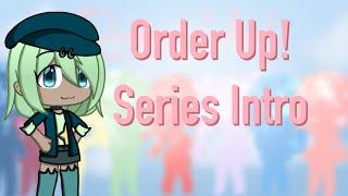 Order Up!|| Series Intro || Gacha