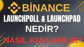 BİNANCE LAUNCHPOLL & LAUNCHPAD NEDİR? NASIL KULLANILIR? BİNANCE STAKE & ÖN SATIŞA NASIL KATILINIR?