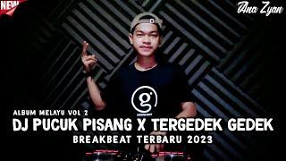 DJ PALING ENAK 2023 || DJ PUCUK PISANG X TERGEDEK GEDEK BREAKBEAT TERBARU 2023