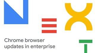 Manage Chrome Browser Updates in Your Enterprise (Cloud Next '18)