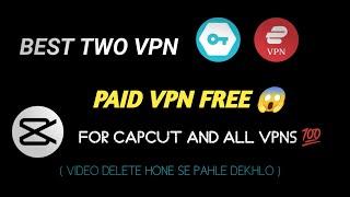 BEST VPNS FOR CAPCUT  || BEST TWO VPN CAPCUT || VPN FOR CAPCUT || TECHNICAL UBAID