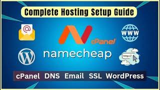 Namecheap Hosting Setup Complete Guide - DNS, cPanel, Email, SSL and WordPress