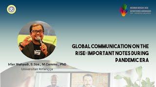 GLOBAL COMMUNICATION ON THE RISE : Irfan Wahyudi, PhD (Universitas Airlangga)