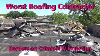 The Worst Roofing Contractor Ever - Borders on Criminal & Extortion - Home Improvement