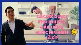 Các tác dụng phụ khi bắt đầu uống nước ion kiềm là gì?