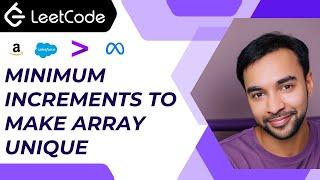 Minimum Increments to make array unique (LeetCode 945) | Sorting