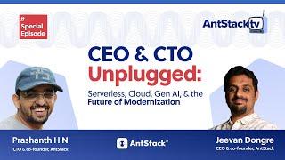 AntStack TV | CEO & CTO Unplugged: Serverless, Cloud, Gen AI, and the Future of Modernization!