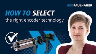 How to select the right encoder technology - FAULHABER Drive Time