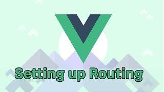 ROUTING SETUP | VueJS | Learning the Basics