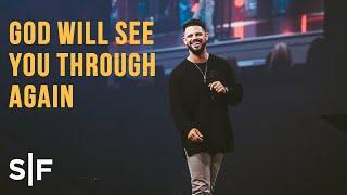 God Will See You Through Again | Pastor Steven Furtick