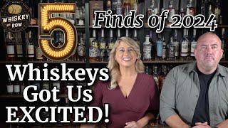 5 Whiskeys We Got Excited About In 2024!