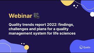 Quality trends report 2022: findings, challenges and plans for a life science QMS