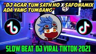 DJ AGAR TUM SATH HO X SAFONAMIX ADA YANG TUMBANG SLOW BEAT || DJ VIRAL TIKTOK 2021