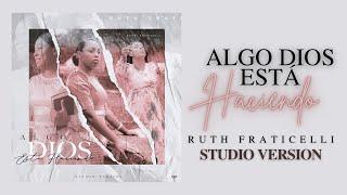 Algo Dios Está Haciendo | Ruth Fraticelli [STUDIO VERSION]