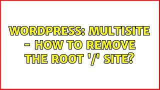 Wordpress: Multisite - how to remove the root '/' site? (2 Solutions!!)