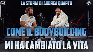 COME IL BODYBUILDING MI HA CAMBIATO LA VITA - ANDREA QUARTO / EPISODIO 4