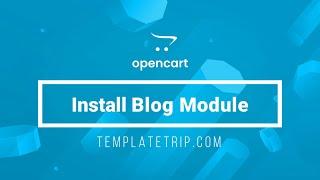 Install & Manage Blog Module - OpenCart Help - TemplateTrip