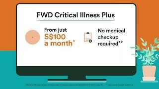 FWD Critical Illness Plus - Easy to claim, 100% payout upon a claim