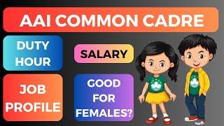 aai common cadre salary\duty hour\job profile\growth\promotion