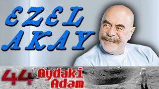 Ezel Akay - Aydaki Adam: İlker Canikligil - B44