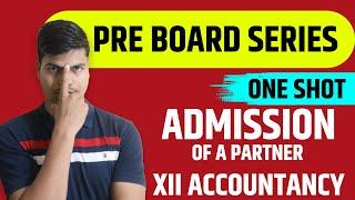 Admission of a partner | ONE SHOT | Class 12 Accounts Board exam 2023 | A to Z Complete revision.