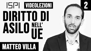 Matteo Villa | Migrazioni: diritto d'asilo nell'Unione Europea - Videolezione 02