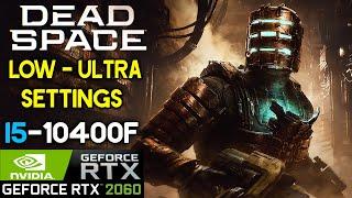 Dead Space Remake Benchmark RTX 2060 + i5 10400F - 1080p ALL Settings