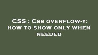 CSS : Css overflow-y: how to show only when needed