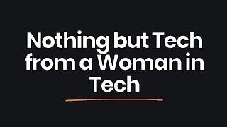 Channel Trailer | Nothing but Tech from a Woman in Tech