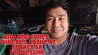 ANO ANG CORES, THREADS, CACHE AT SOCKET SA (CPU) PROCESSOR