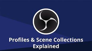 OBS Studio: Profiles & Scene Collections Explained