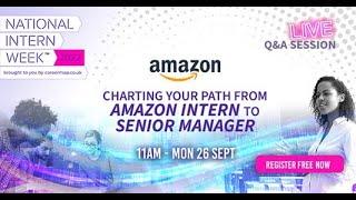 Amazon: Charting your Path from Amazon Intern to Senior Manager | National Intern Week 2022