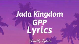 Jada Kingdom - GPP Lyrics | Strictly Lyrics