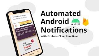 Automated Android Notifications with Firebase Cloud Functions, Messaging, and Firestore