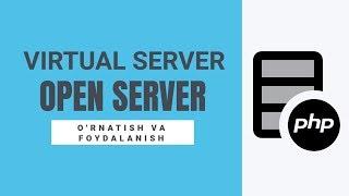 OPEN SERVER DASTURINI O'RNATISH VA FOYDALANISH