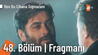 Ben Bu Cihana Sığmazam 48. Bölüm Fragmanı | "Memleketine hoş geldin kardeşim" @BenBuCihanaTV