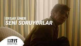 Ersay Üner - Seni Soruyorlar (Official Video)