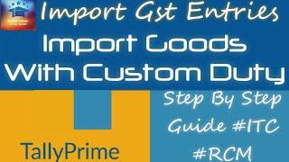 Import Goods Under GST In Tally ERP 9 | GST Import Goods With Custom Duty | Imports Entry In Tally.