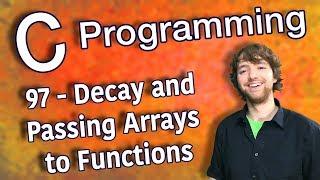 C Programming Tutorial 97 - Decay and Passing Arrays to Functions