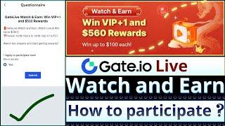 GateLive Watch and Earn || Gate io Live || How to Participate