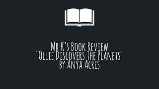 Mr K's Book Review - 'Ollie Discovers The Planets' by Anya Acres