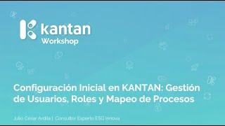 Workshop: Initial Configuration in KANTAN, User Management, Roles and Process Mapping