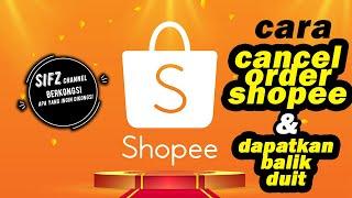 TUTORIAL | cara cancel order shopee & dapatkan balik duit