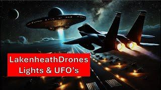 Lakenheath Drones, Lights and UFO's