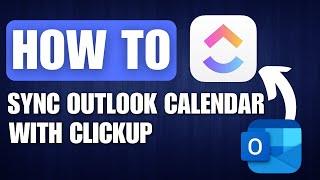 How to Sync Outlook Calendar with ClickUp - Full Guide