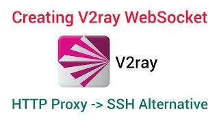 V2Ray WebSocket & HTTP Proxy: The Ultimate SSH Alternative Setup Guide