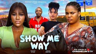 SHOW ME WAY - DESTINY ETIKO, SARIAN MARTIN, ONENE NELLY, LATEST 2025 NIGERIAN MOVIE